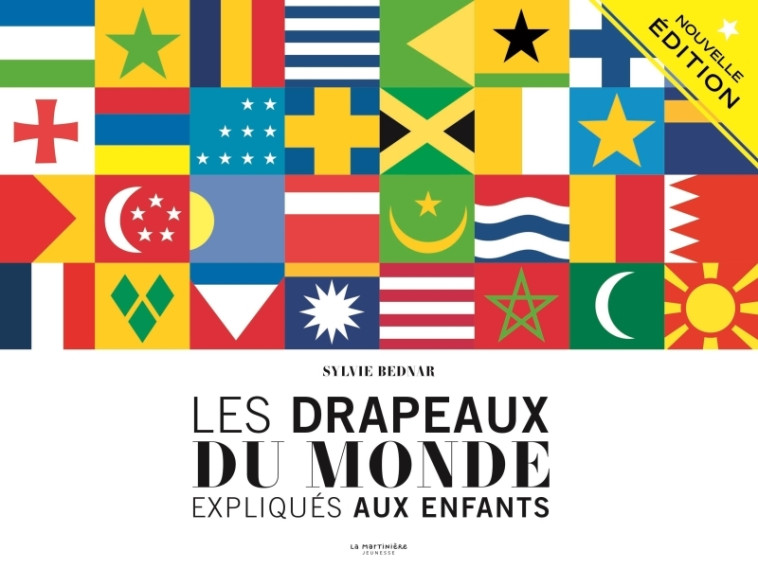 Les Drapeaux du monde expliqués aux enfants - Sylvie Bednar - MARTINIERE J