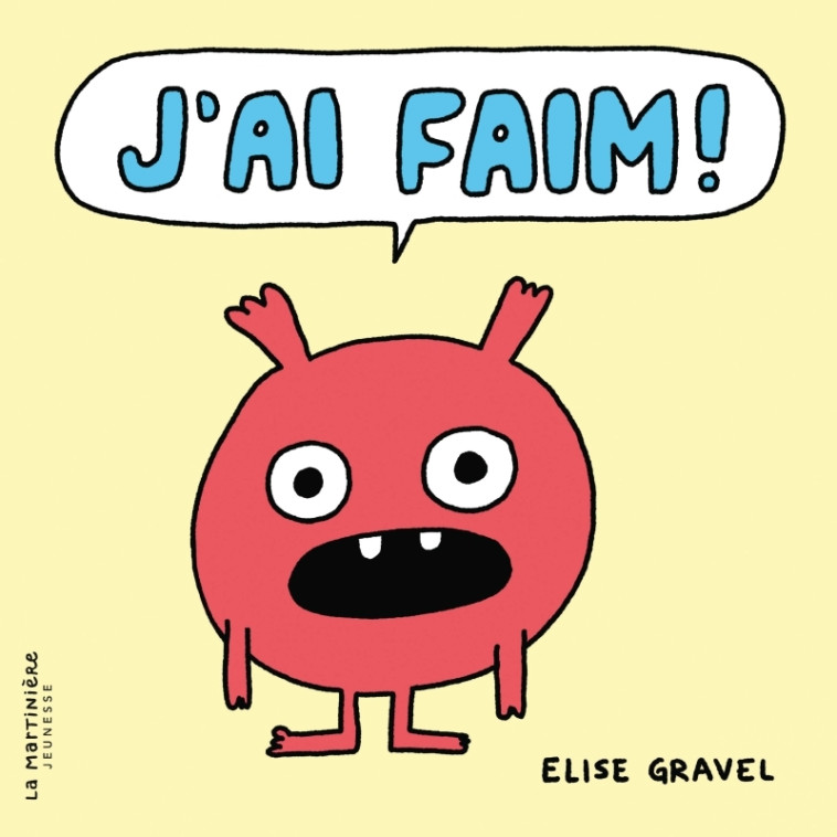 J'ai faim ! - Élise Gravel - MARTINIERE J