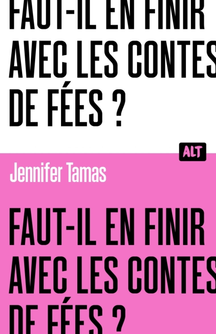 Faut-il en finir avec les contes de fées ? Collection ALT - Jennifer Tamas - MARTINIERE J