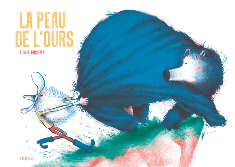 La peau de l'ours - Lionel Tarchala, Lionel Tarchala - SARBACANE