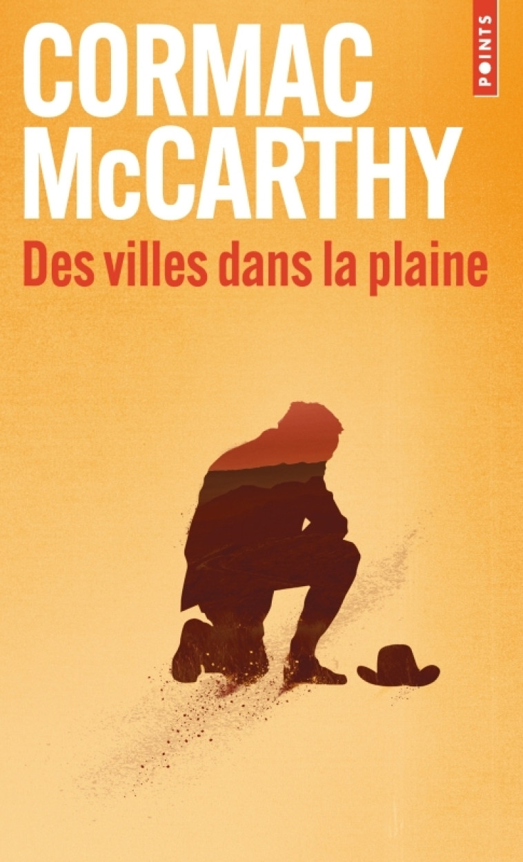 Des villes dans la plaine - Cormac McCarthy, François Hirsch, Patricia Schaeffer, Cormac McCarthy, François Hirsch, Patricia Schaeffer - POINTS