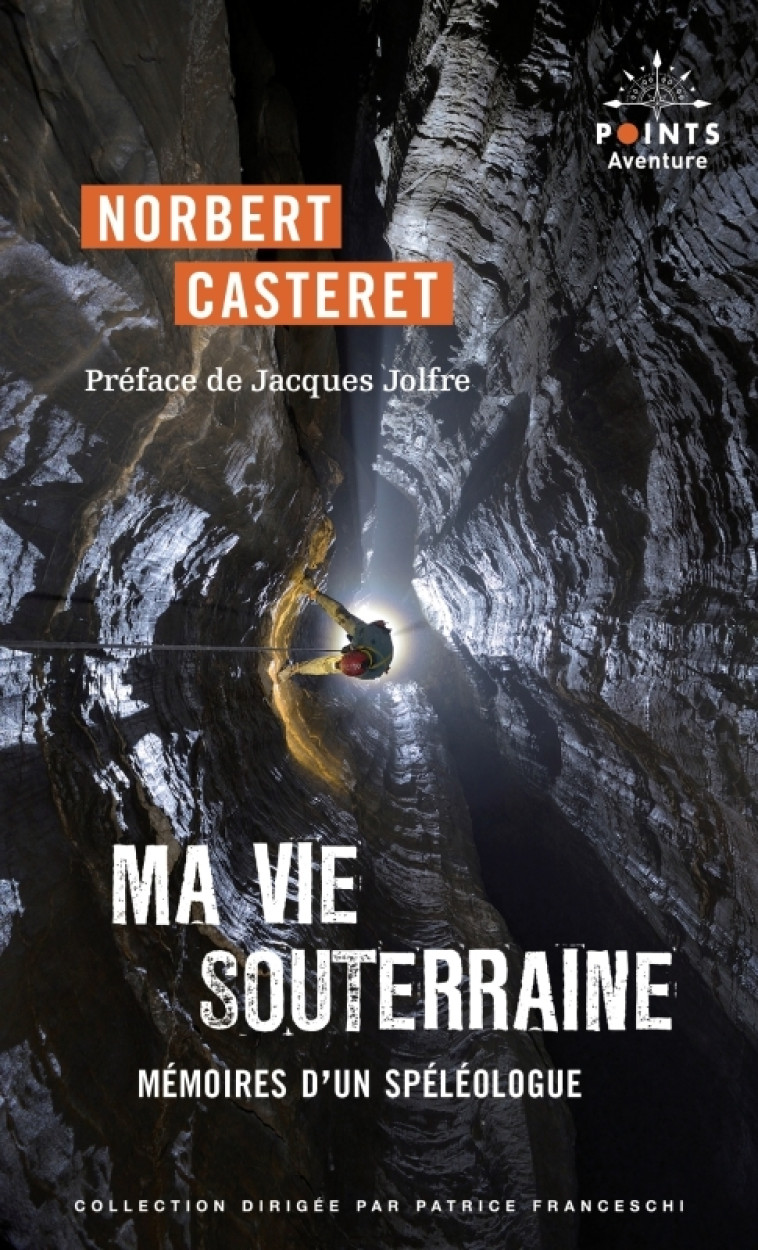 Ma vie souterraine - Norbert Casteret, Norbert Casteret - POINTS