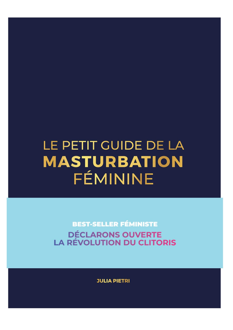 Le petit guide de la masturbation féminine tome 1 - Julia Pietri, Le Roy Gwladys, Jüne Pla - BETTER CALL J