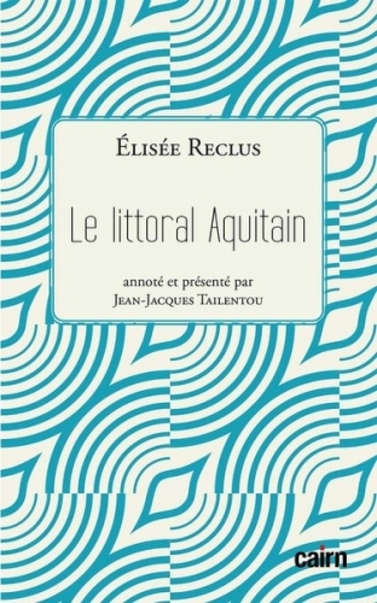 Le littoral Aquitain - élisée Reclus, Jean-Jacques Taillentou - CAIRN