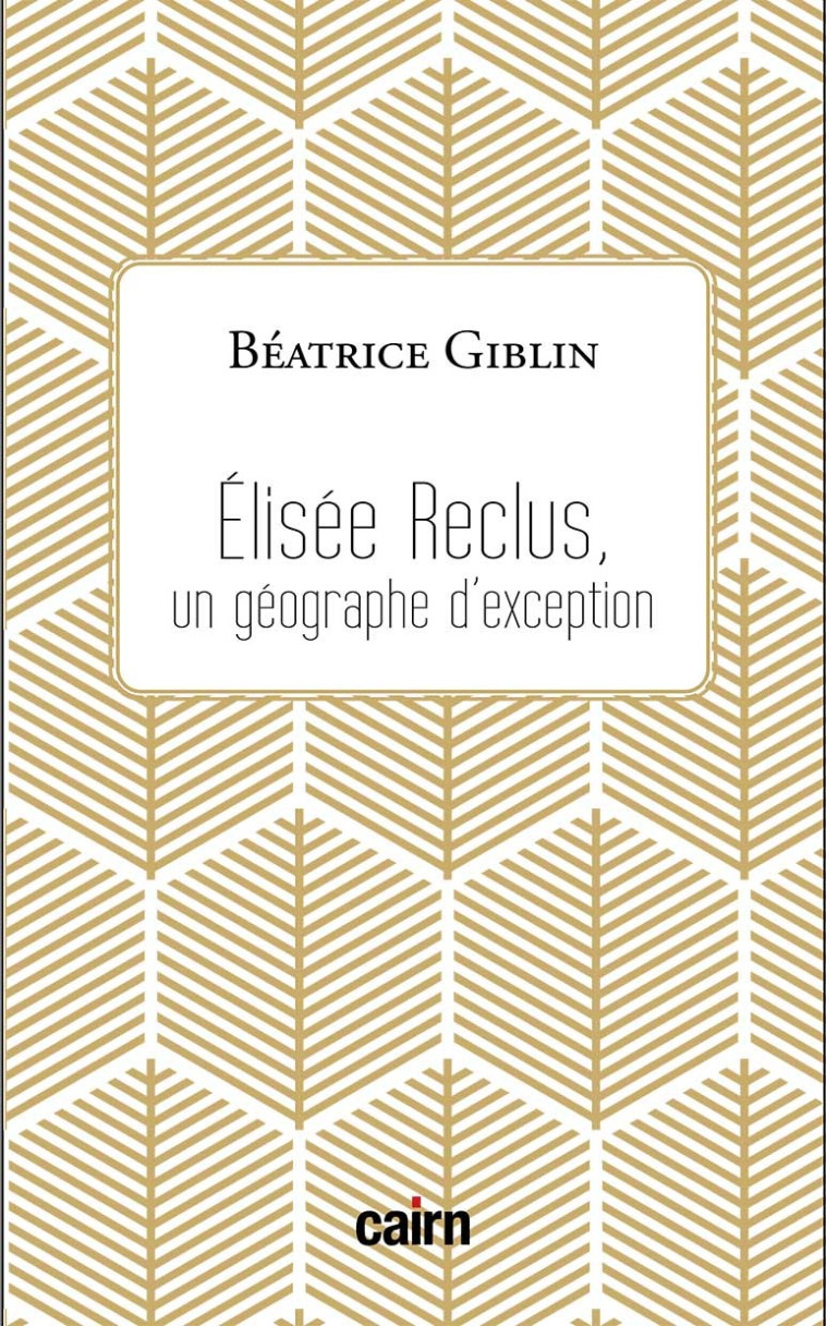 Elisée Reclus, un géographe d'exception - Béatrice GIBLIN - CAIRN