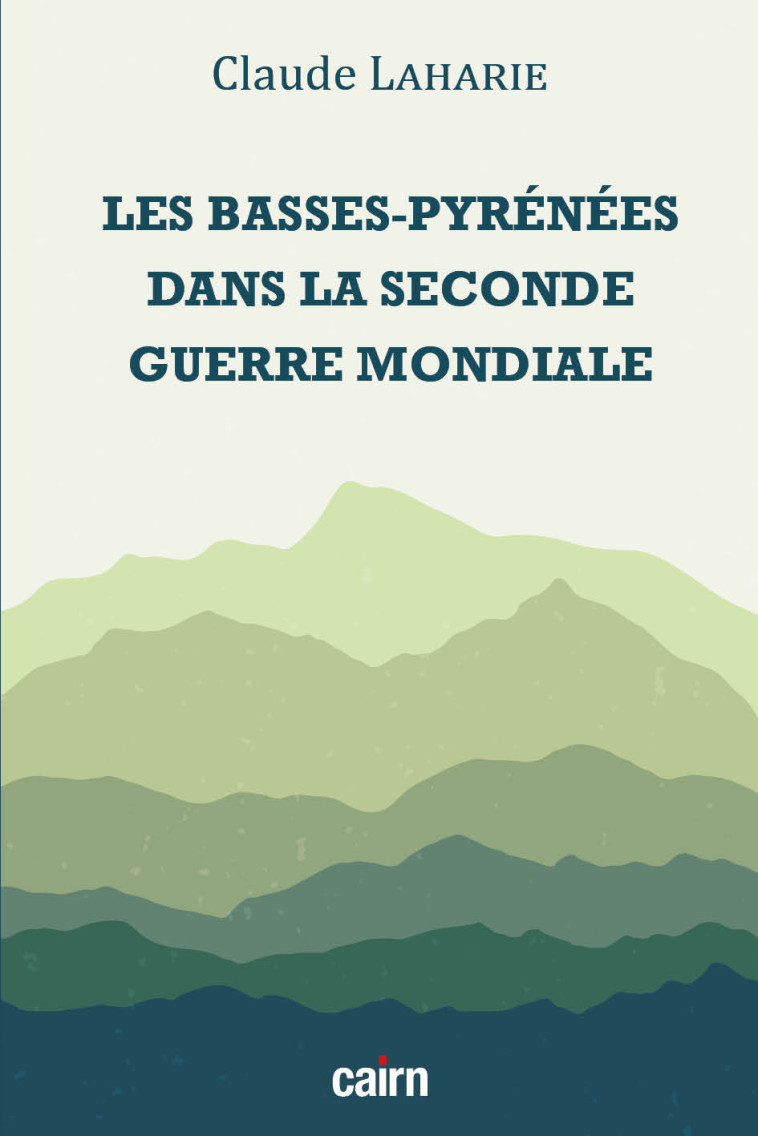 Les basses-Pyrénées dans la Seconde Guerre mondiale - Claude Laharie - CAIRN