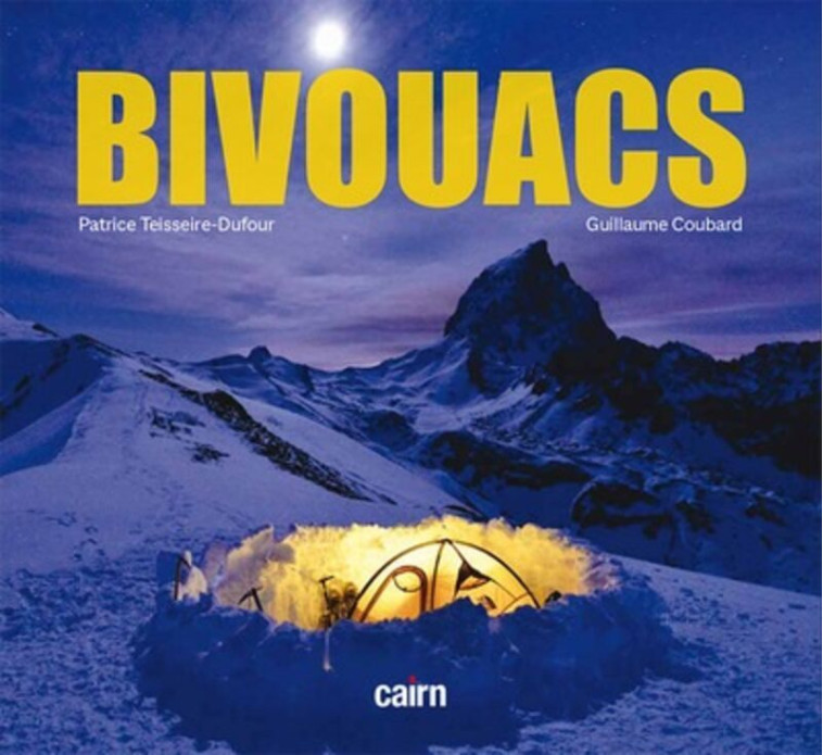 Bivouacs - Patrice Teisseire-Dufour, Guillaume Coubard, Guillaume Coubard - CAIRN