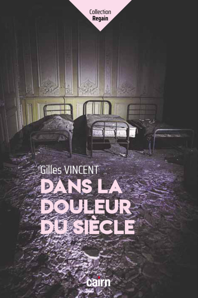 DANS LA DOULEUR DU SIECLE - Gilles Vincent,  VINCENT, GILLES - CAIRN