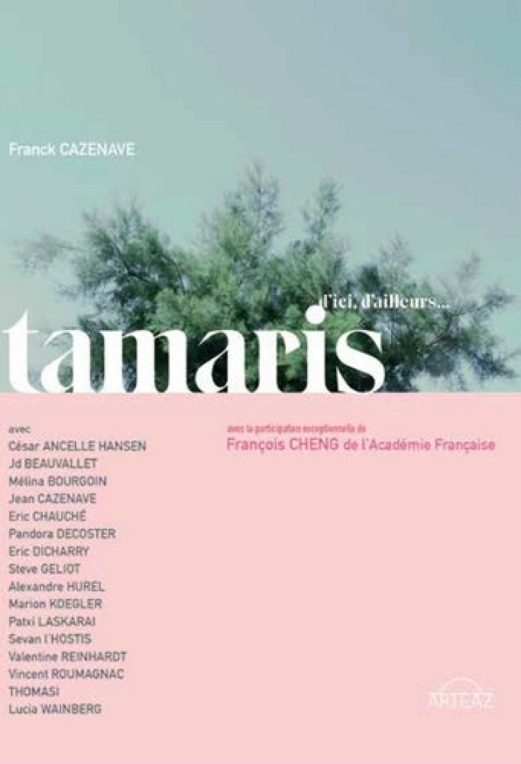 Tamaris d’ici et d’ailleurs - Franck CAZENAVE,  Collectif, François Cheng - ARTEAZ