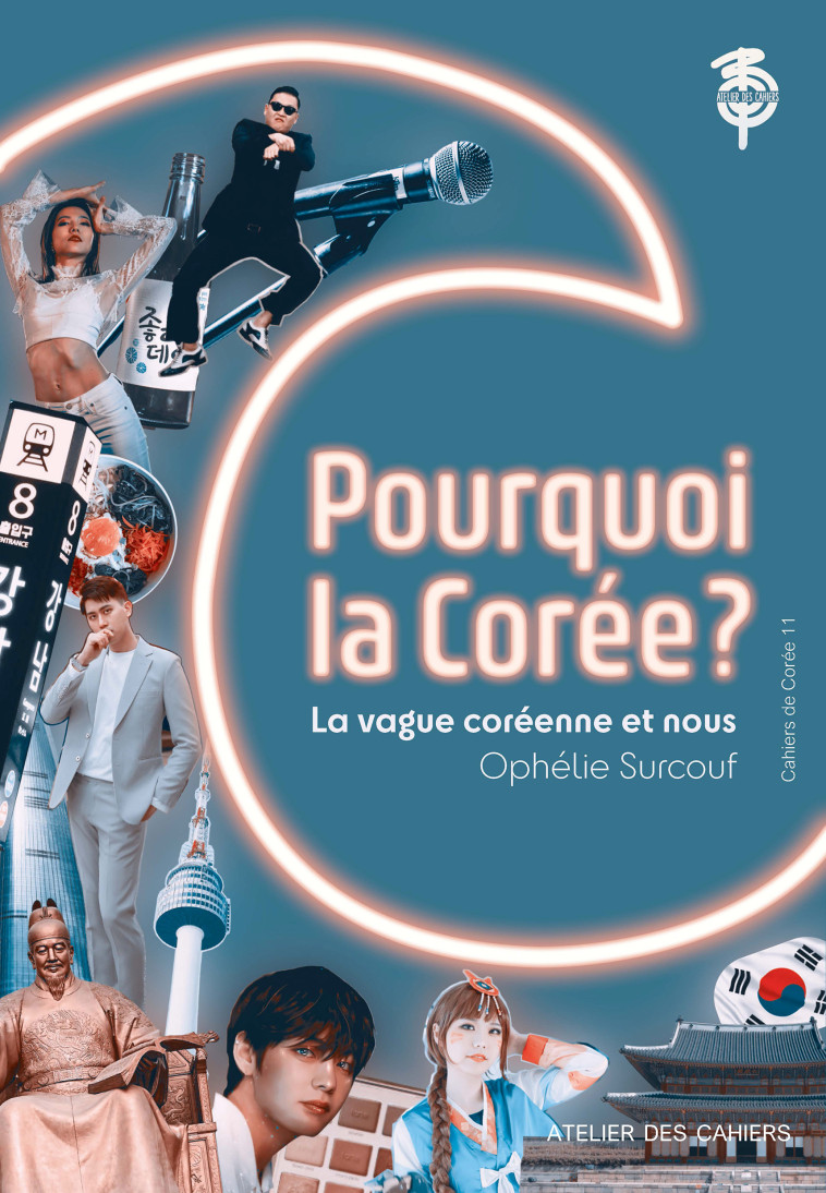 Pourquoi la Corée ? - Ophélie Surcouf - ATELIER CAHIERS