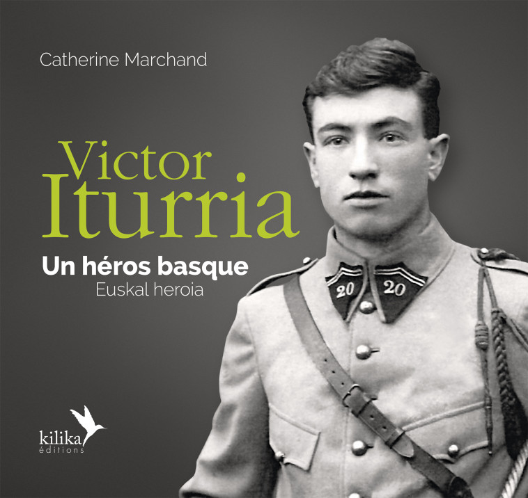 Victor Iturria, un héros basque - Catherine Marchand - KILIKA