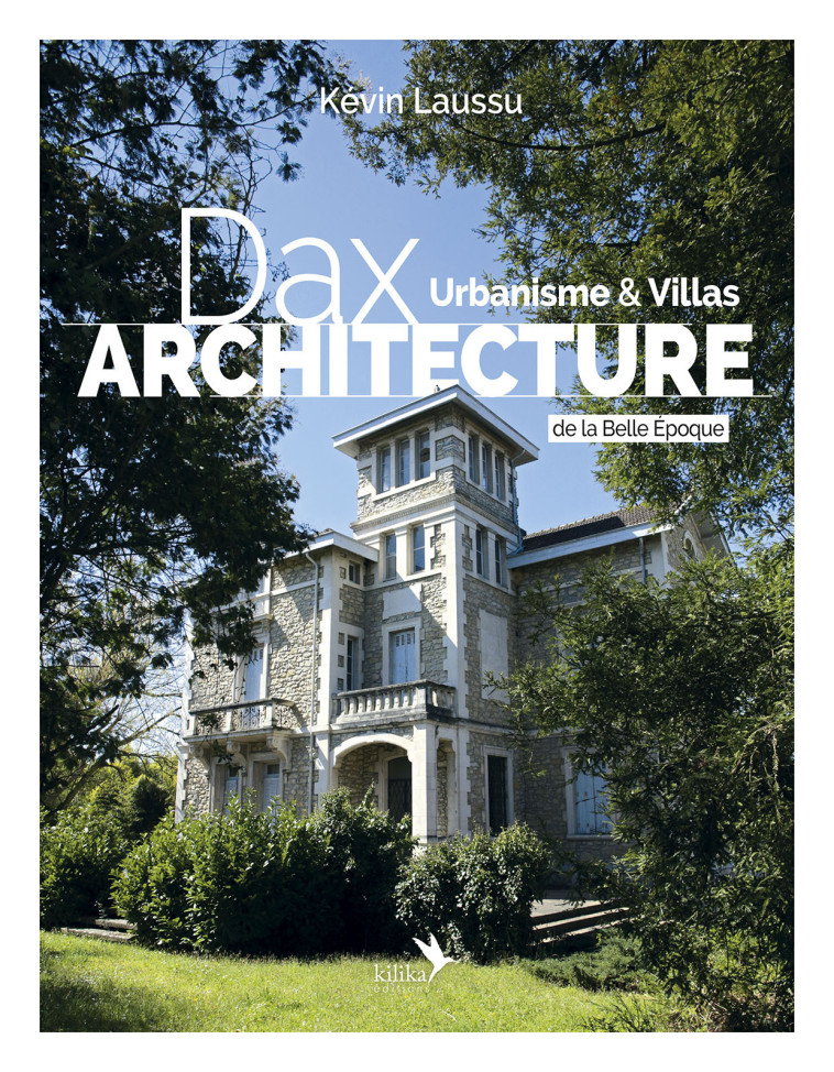 Dax Architecture - Urbanisme & Villas de la Belle Époque - Kévin Laussu - KILIKA