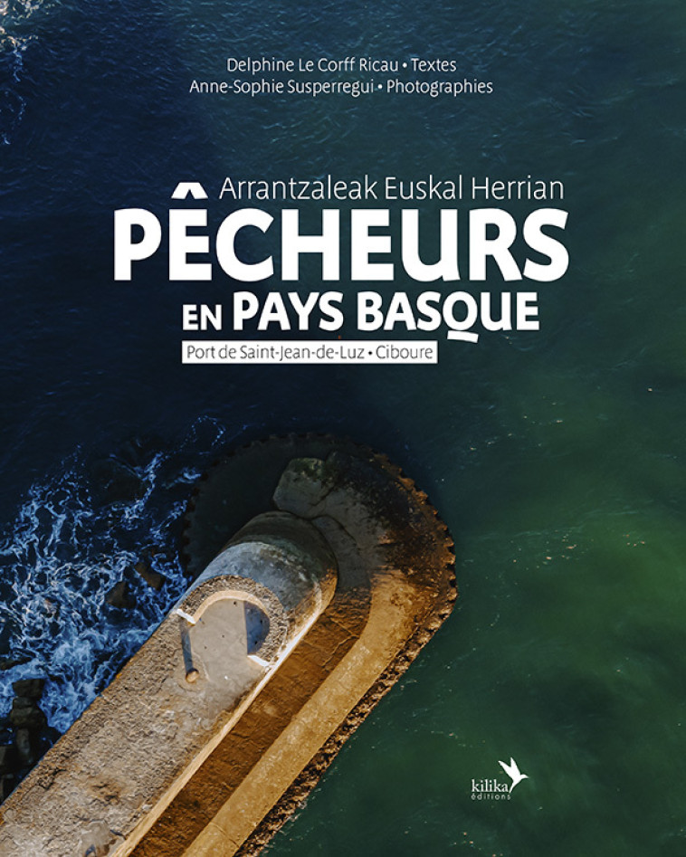 Pêcheurs en Pays basque - Delphine Le Corff Ricau - KILIKA