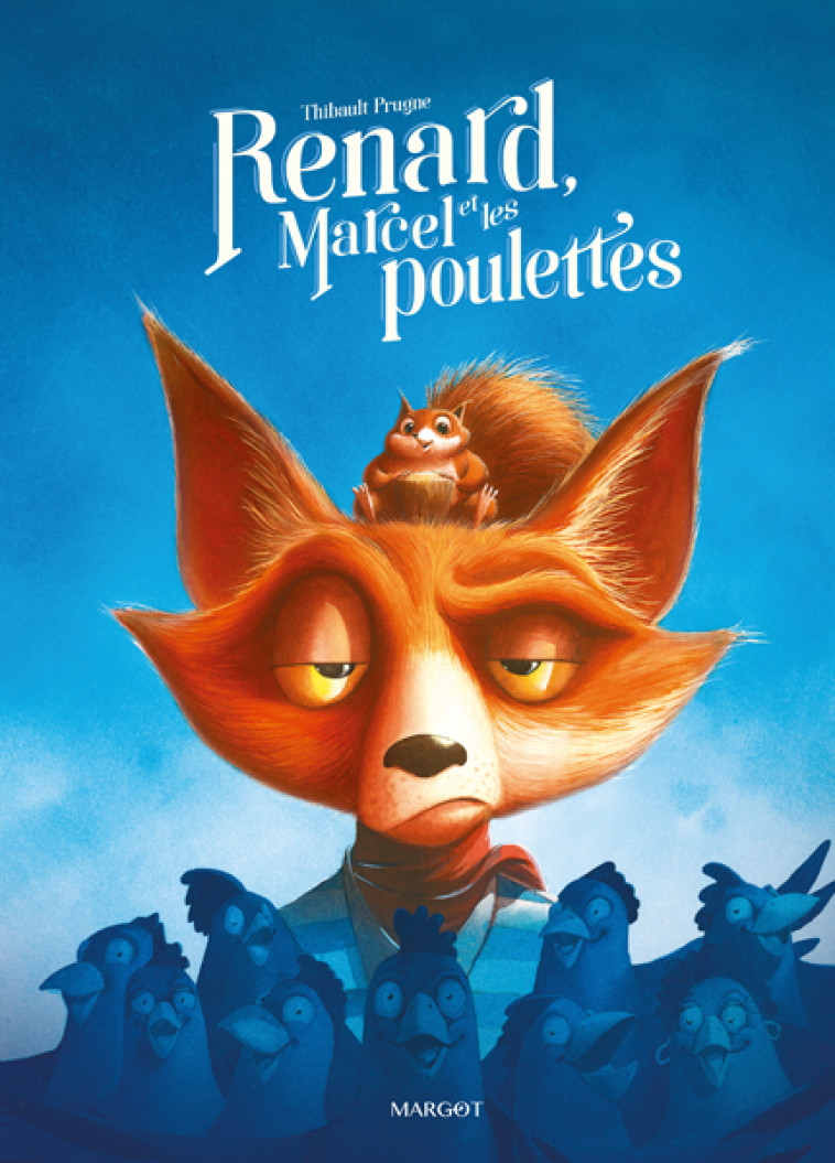 Renard, Marcel et les poulettes - Thibault Prugne - MARGOT