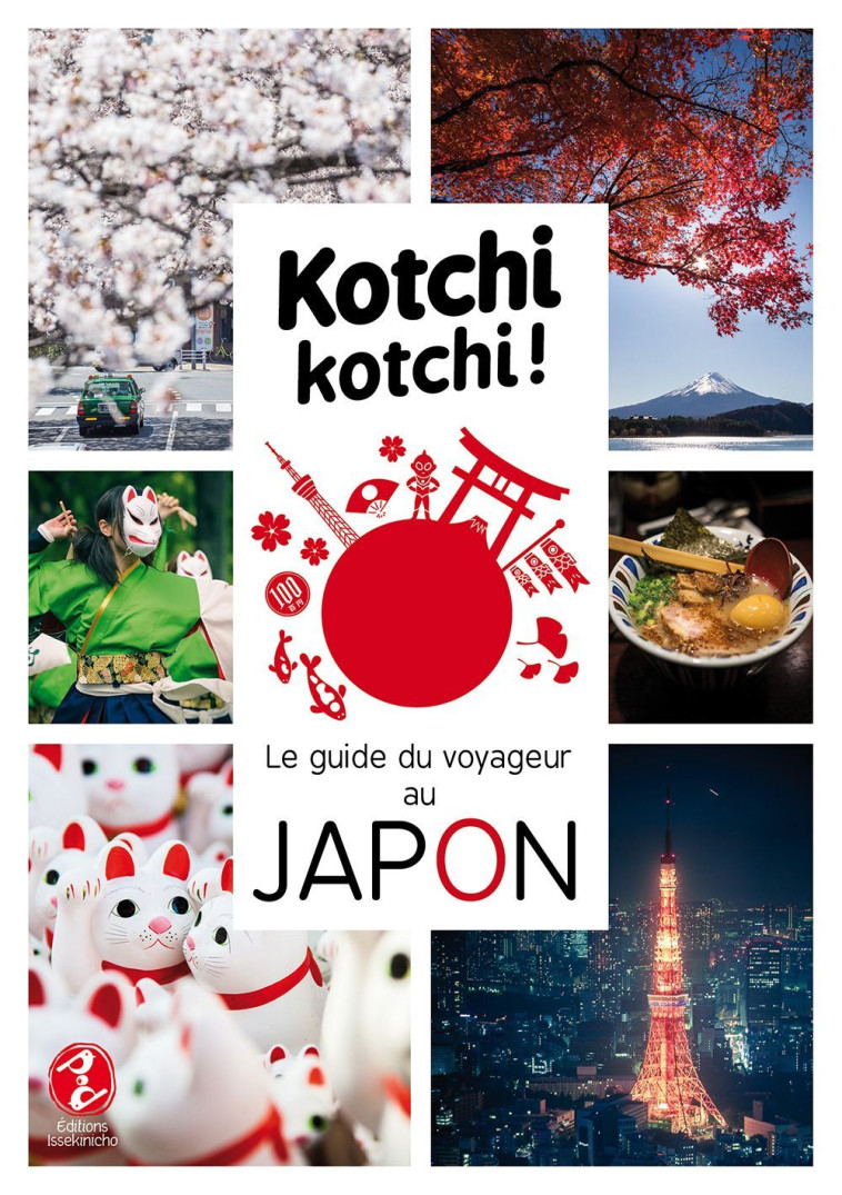 Kotchi Kotchi ! Le Guide Du Voyageur Au Japon ! - Alexandre Bonnefoy, Delphine Vaufrey - ISSEKINICHO