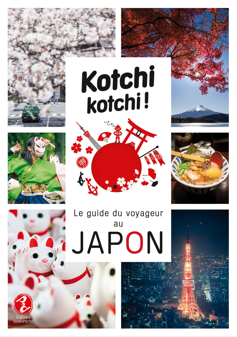 Kotchi Kotchi ! Le Guide Du Voyageur Au Japon ! - Alexandre Bonnefoy, Delphine Vaufrey - ISSEKINICHO