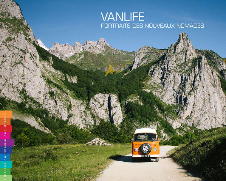 Vanlife - portraits des nouveaux nomades - Frédéric de Sojanar, Caroline de Sojanar - CHEMIN CRETES