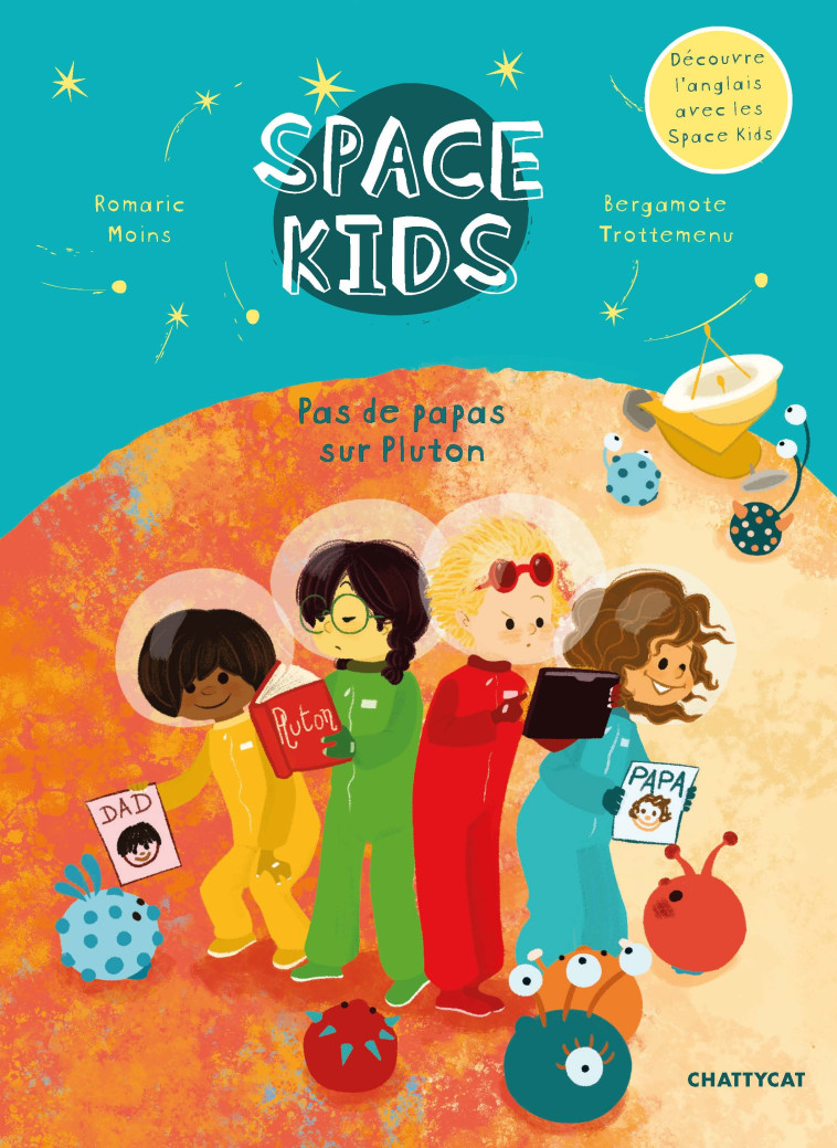 Space kids : pas de papas sur Pluton - Romaric Moins, Bergamote Trottemenu - CHATTYCAT