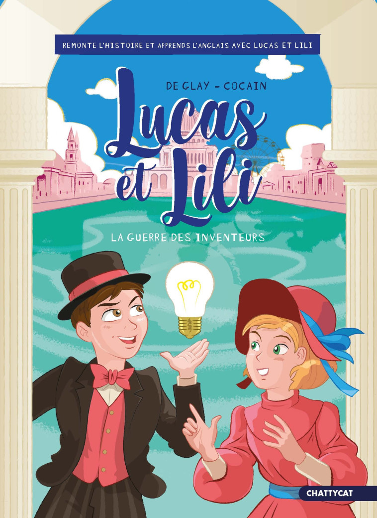 Lucas et Lili : la guerre des inventeurs - Anthony Cocain, A. DE GLAY - CHATTYCAT