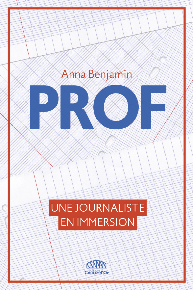 Prof - Une journaliste en immersion - Anna BENJAMIN - GOUTTE DOR