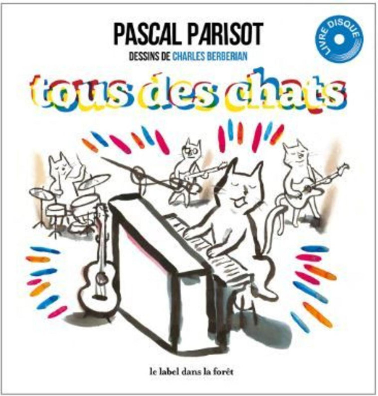 Tous des chats - Charles Berberian, Pascal Parisot - LABEL FORET