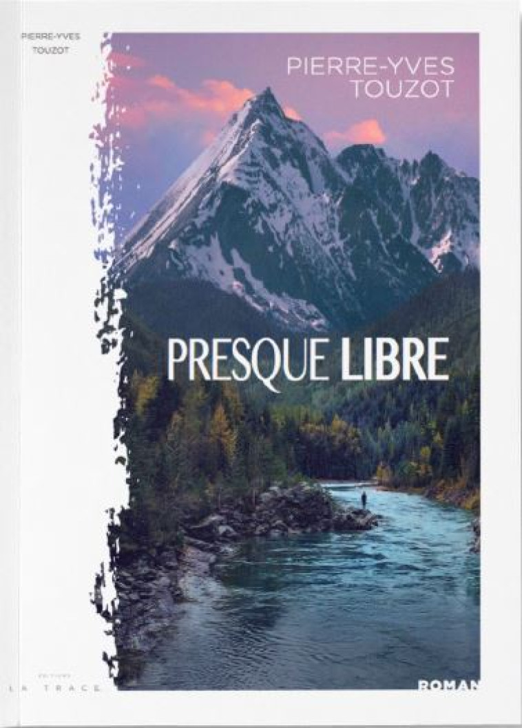 Presque libre - Pierre Yves Touzot - LA TRACE