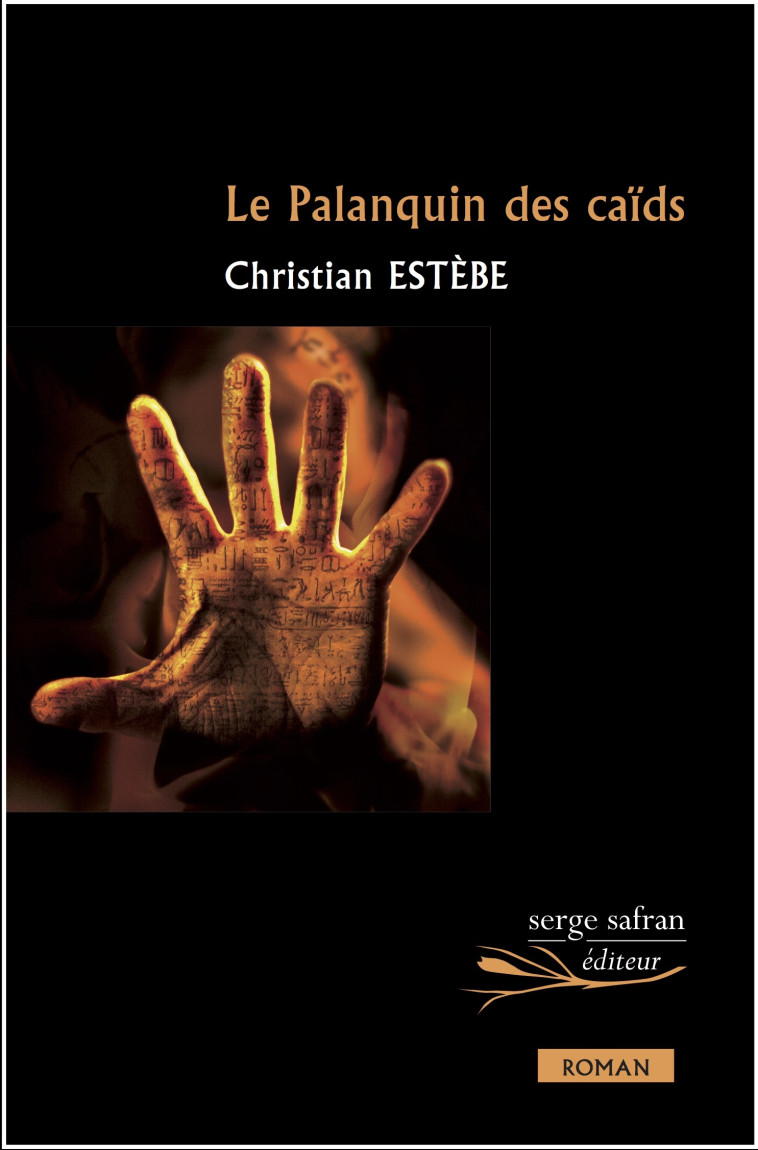 Le Palanquin des caïds - Christian Estèbe - SERGE SAFRAN