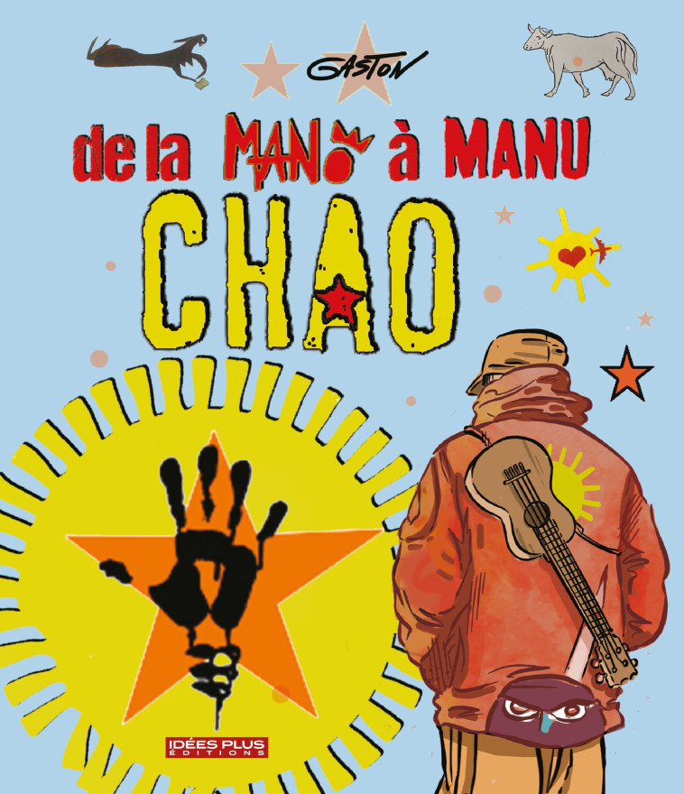 De la Mano à Manu Chao - Alain REMY dit Gaston - IDEESPLUS