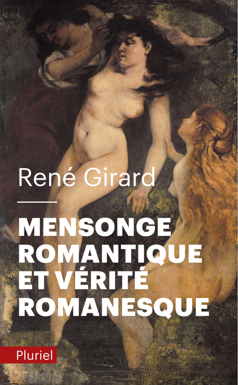 Mensonge romantique et vérité romanesque - René Girard - PLURIEL