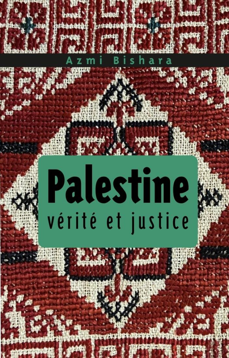 Palestine. Vérité et justice - Azmi Bishara - CROQUANT