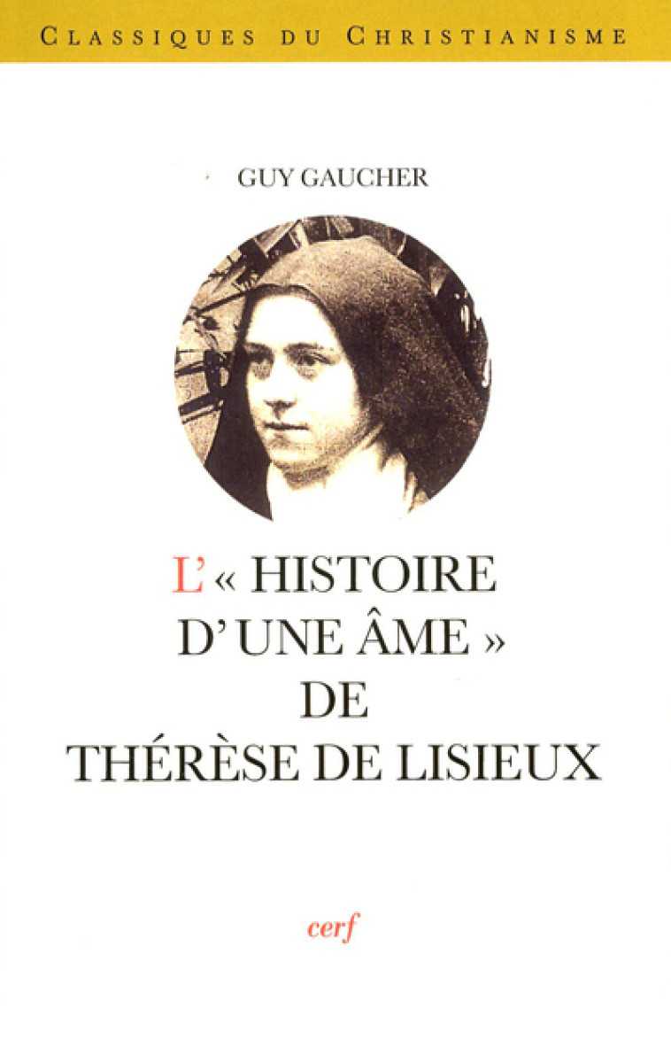 L'HISTOIRE D'UNE AME DE THERESE DE LISIEUX - Guy Gaucher - CERF