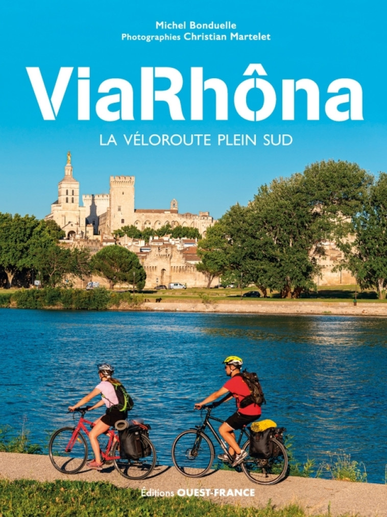 ViaRhôna - La véloroute plein sud - Michel Bonduelle - OUEST FRANCE