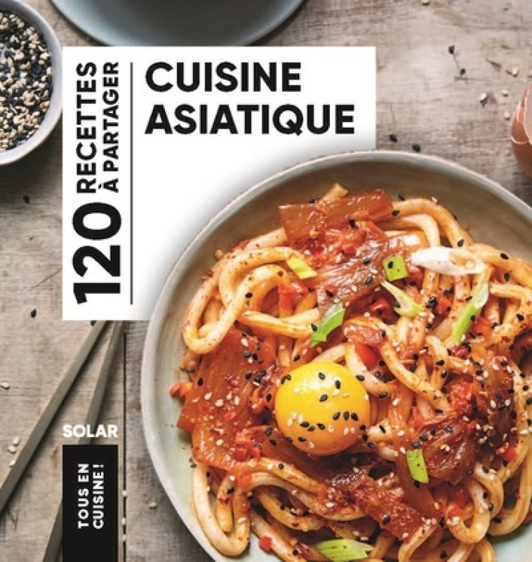 Cuisine asiatique - Tous en cuisine -  Collectif - SOLAR