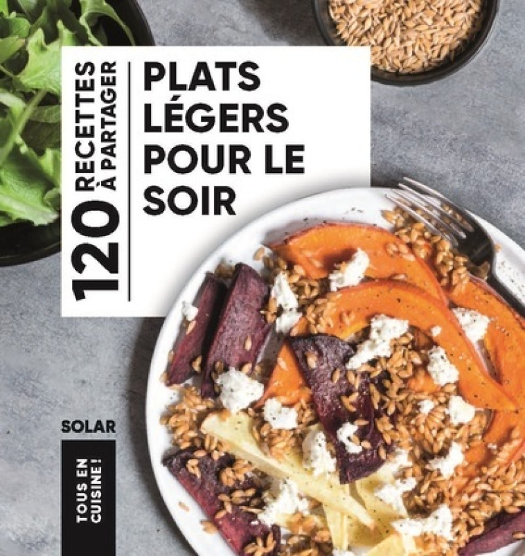 Plats légers pour le soir - Tous en cuisine -  Collectif - SOLAR