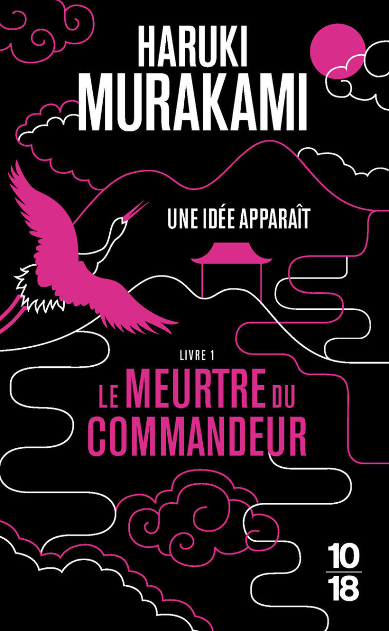 Le Meurtre du Commandeur - livre 1 - Haruki Murakami - 10 X 18