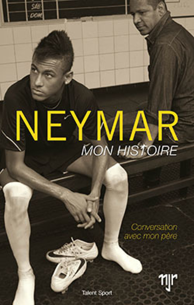 Neymar - Mon histoire -  Neymar da Silva Santos Junior - TALENT SPORT