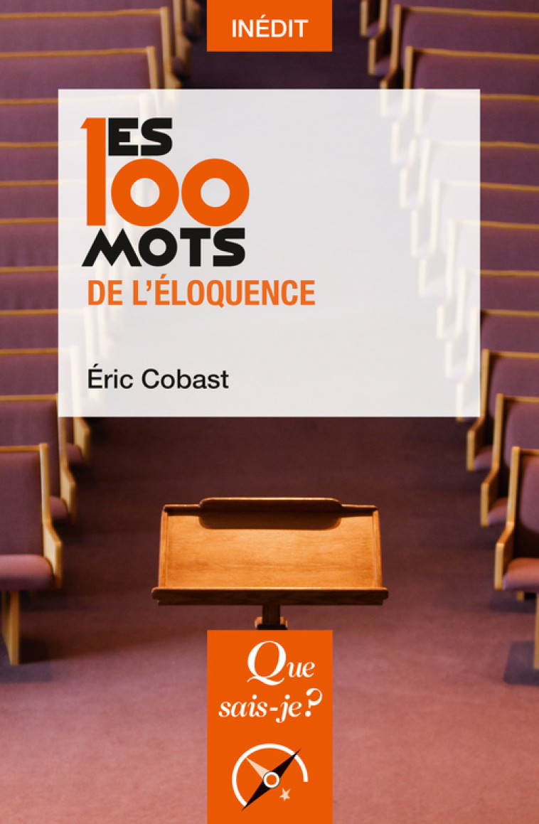 Les 100 mots de l'éloquence - Éric Cobast - QUE SAIS JE