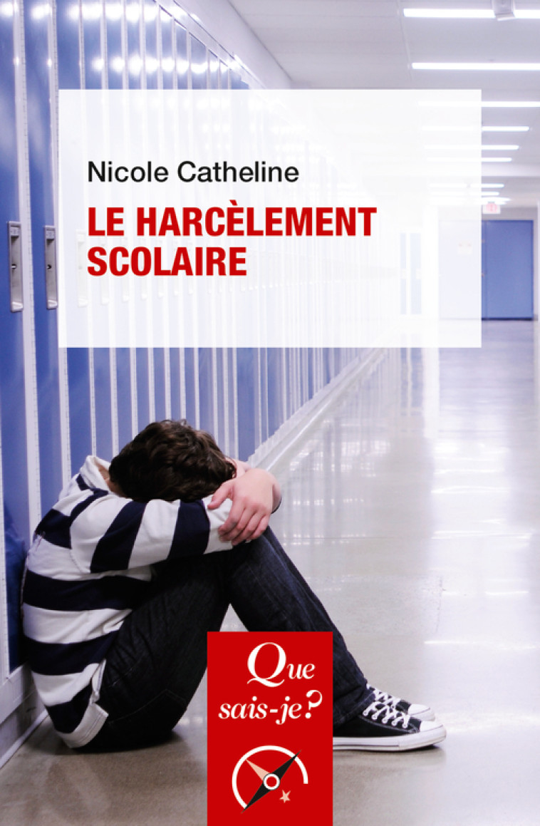 Le Harcèlement scolaire - Nicole Catheline - QUE SAIS JE