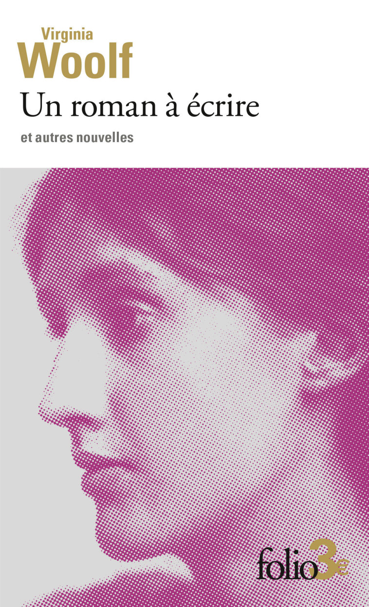 Un roman à écrire et autres nouvelles - Virginia Woolf - FOLIO