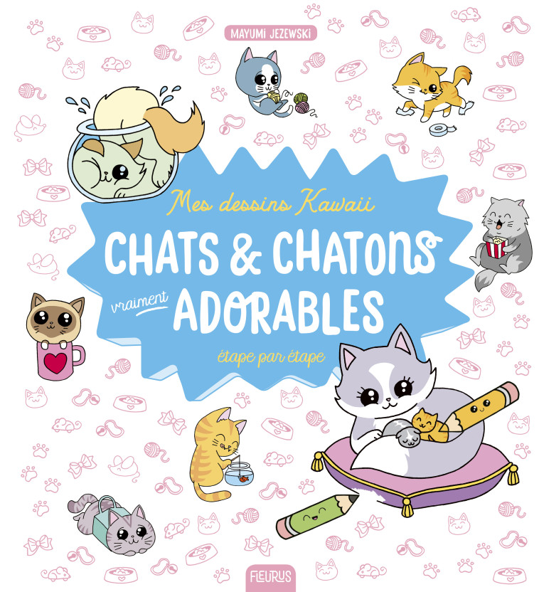 Mes dessins kawaii : Chats et chatons vraiment adorables - Mayumi Jezewski - FLEURUS