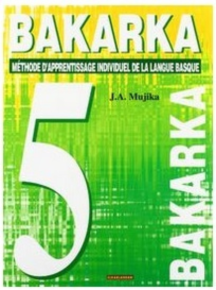 BAKARKA 5 -  MUJIKA, J.A. - ELKAR