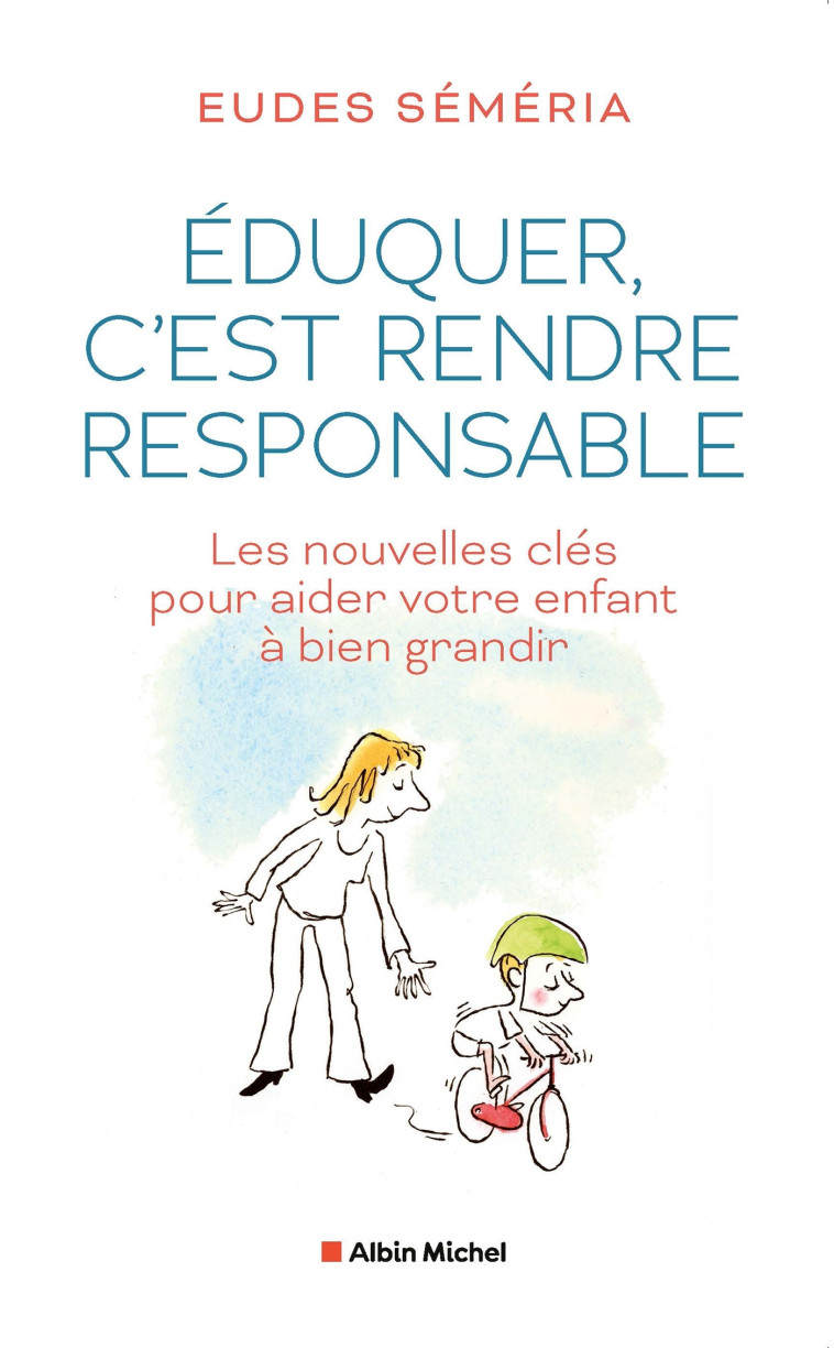 Eduquer, c'est rendre responsable - Eudes Séméria - ALBIN MICHEL