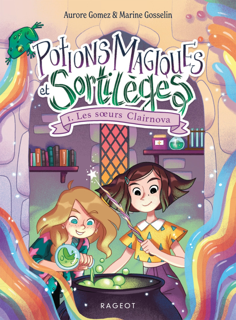 Potions magiques et sortilèges - Tome 1: Les soeurs Clairnova - Aurore Gomez - RAGEOT