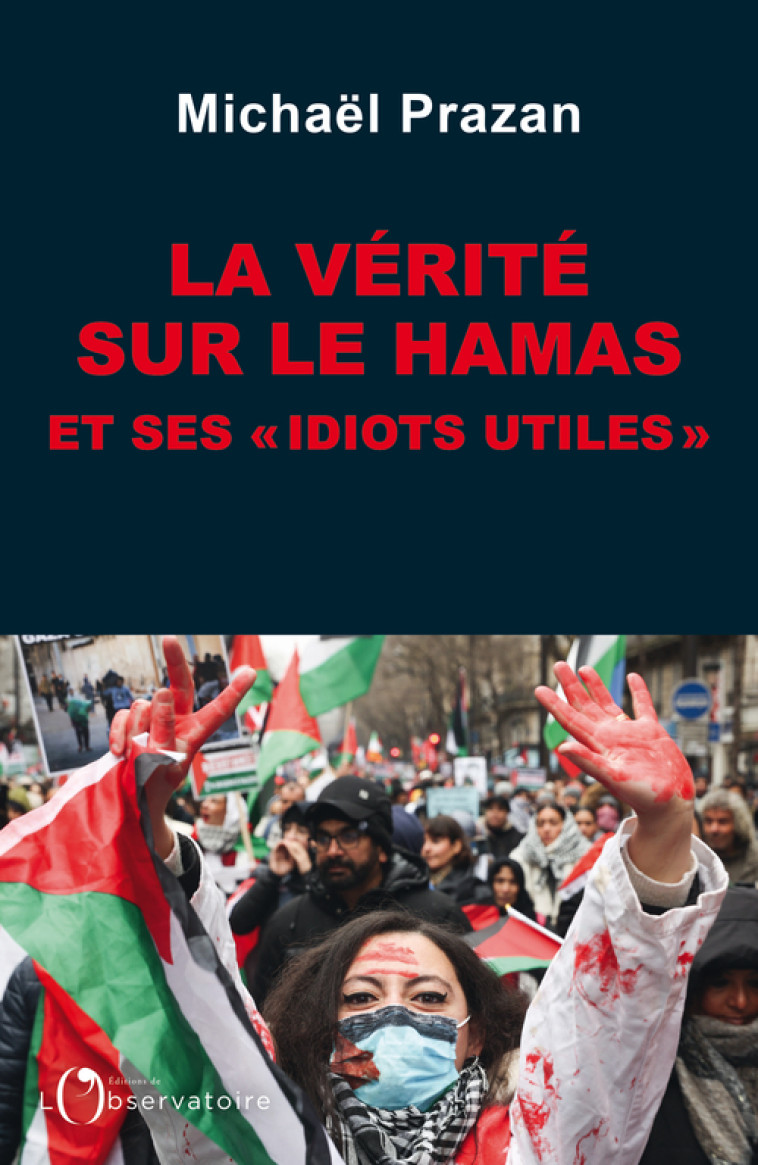 La vérité sur le Hamas et ses « idiots utiles » -  Prazan MichaEl - L'OBSERVATOIRE